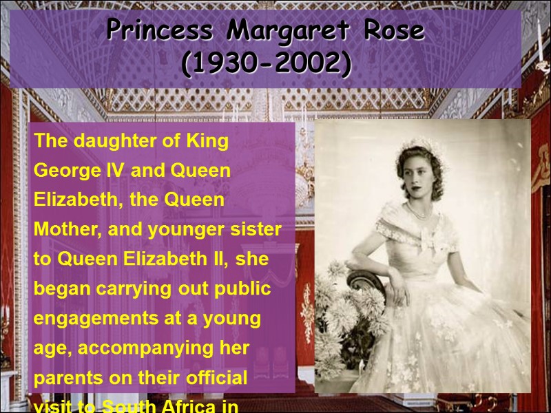 Princess Margaret Rose  (1930-2002) The daughter of King George IV and Queen Elizabeth,